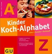 Cover of: Kinder - Koch - Alphabet. Infos + Rezepte = Kochspaß.