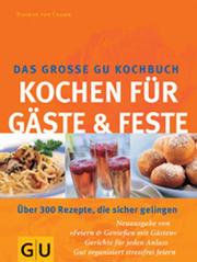 Cover of: Das große GU Kochbuch. Kochen für Gäste und Feste. Über 300 Rezepte, die sicher gelingen.