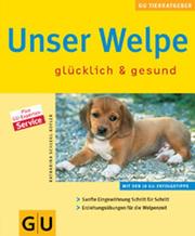 Cover of: Unser Welpe - gluecklich und gesund.