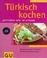 Cover of: Türkisch kochen