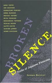 Cover of: Broken silence by Sandra Buckley, Aoki Yayoi, Ide Sachiko, Kanazumi Fumiko, Kora Rumiko, Matsui Yayori, Miya Yoshiko, Nakanishi Toyoko, Ochiai Keiko, Saito Chiyo, Sandra Buckley