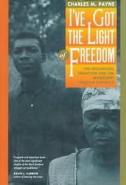 Cover of: I've got the light of freedom: the organizing tradition and the Mississippi freedom struggle
