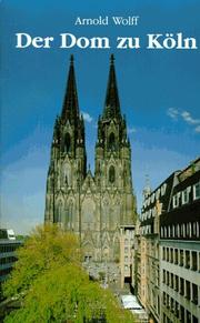 Cover of: Der Dom zu Köln. Seine Geschichte, seine Kunstwerke.