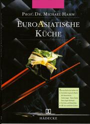 Cover of: Euro - Asiatische Küche. Die neue Küche der leichten Art. by Michael Hamm, Michael Hamm