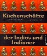 Cover of: Küchenschätze der Indios und Indianer by Ilona Steckhan, Monika Graff, Carsten Eichner