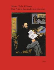 Cover of: Manet Zola Cezanne. Das Porträt des modernen Literaten.