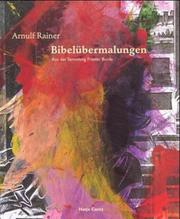 Cover of: Bibelübermalungen. Aus der Sammlung Frieder Burda. by Arnulf Rainer, Rudolf Herman Fuchs, Susanne Gaensheimer, Friedhelm Mennekes, Gabriele Reisenwendel, Helmut Friedel