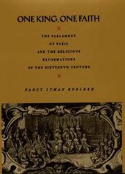 Cover of: One king, one faith: the Parlement of Paris and the religious reformations of the sixteenth century