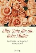 Cover of: Alles Gute für die liebe Mutter.