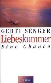 Cover of: Liebeskummer. Eine Chance. by Gerti Senger