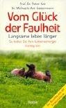 Cover of: Vom Glück der Faulheit. Lebensenergie richtig einteilen. by Peter Axt, Michaela Axt