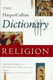 Cover of: The HarperCollins dictionary of religion by general editor, Jonathan Z. Smith ; associate editor, William Scott Green ; area editors, Jorunn Jacobsen Buckley ... [et al.] ; with the American Academy of Religion.