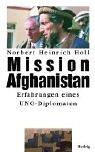 Mission Afghanistan: Erfahrungen eines UNO-Diplomaten by Norbert Heinrich Holl, Detlef Doring