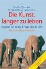 Cover of: Die Kunst, länger zu leben. Jugend ist keine Frage des Alters, Neue Anti-Aging-Strategien.
