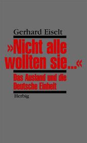 Nicht alle wollten sie...: das Ausland und die deutsche Einheit by Gerhard Eiselt