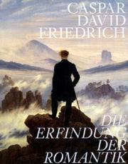 Cover of: Caspar David Friedrich -- Gaessner, Hubertus: Die Erfindung Der Romantik