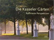 Cover of: Die Kasseler Garten: Raffinierte Perspektiven