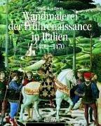 Cover of: Wandmalerei der Frührenaissance in Italien, in 2 Bdn., Bd.1, Anfänge und Entfaltung 1400-1470