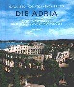 Cover of: Die Adria. Kunst und Kultur an der nördlichen Adriaküste.