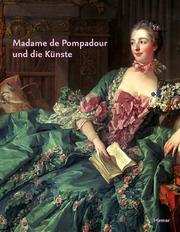 Cover of: Madame de Pompadour und die Künste. by Hohenzollern, Johann Georg Prinz von., Helge Siefert, Humphrey Wine, Xavier Salmon