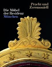 Cover of: Pracht und Zeremoniell. Die Möbel der Residenz München.