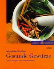 Cover of: Gesunde Gewürze. Tipps, Rezepte und Informationen. by Mannfried Pahlow