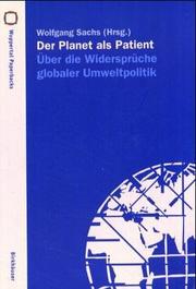 Cover of: Der Planet als Patient. Über die Widersprüche globaler Umweltpolitik. by Wolfgang Sachs