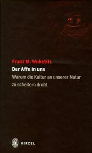 Cover of: Der Affe in uns. Warum die Kultur an unserer Natur zu scheitern droht.