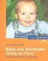 Cover of: Babys und Kleinkinder richtig ernähren. Vom ersten Löffelchen bis zur Familienkost.