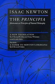 Cover of: The Principia by Isaac Newton ; a new translation by I. Bernard Cohen and Anne Whitman, assisted by Julia Budenz ; preceded by a guide to Newton's Principia by I. Bernard Cohen.
