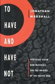 Cover of: To have and have not: Southeast Asian raw materials and the origins of the Pacific War
