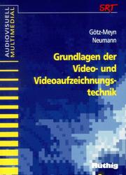 Cover of: Grundlagen der Video- und Videoaufzeichnungstechnik