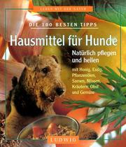 Cover of: Die 100 besten Tipps. Hausmittel für Hunde.