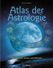 Cover of: Atlas der Astrologie. Symbolsprache und elementare Begriffe im Überblick.