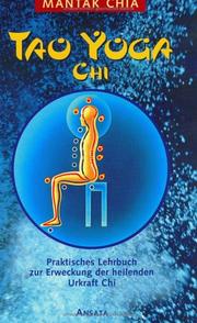 Cover of: Tao Yoga. Praktisches Lehrbuch zur Erweckung der heilenden Urkraft Chi.