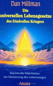 Cover of: Die universellen Lebensgesetze des friedvollen Kriegers. Machtvolle Wahrheiten zur Meisterung des Lebensweges.