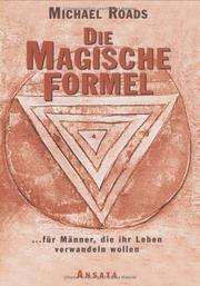 Cover of: Die magische Formel. ...für Männer, die ihr Leben verwandeln wollen.