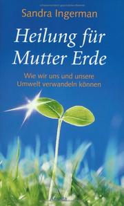 Cover of: Heilung für Mutter Erde. Wie wir uns und unsere Umwelt verwandeln können. by Sandra Ingerman
