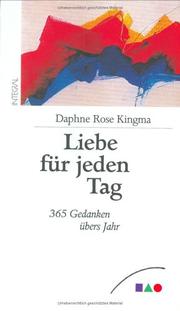 Cover of: Liebe für jeden Tag. Sonderausgabe. 365 Gedanken übers Jahr. by Daphne Rose Kingma