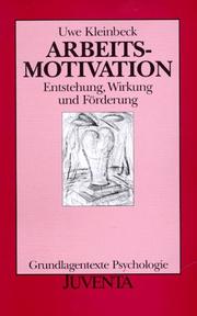 Cover of: Arbeitsmotivation. Entstehung, Wirkung und Förderung.