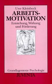 Cover of: Arbeitsmotivation. Entstehung, Wirkung und Förderung. by Uwe Kleinbeck, Trudi Kleinbeck