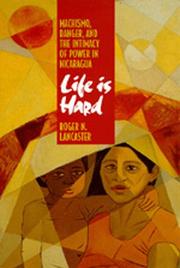 Cover of: Life is Hard: Machismo, Danger, and the Intimacy of Power in Nicaragua (Centennial Book)