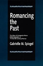 Cover of: Romancing the Past : The Rise of Vernacular Prose Historiography in Thirteenth-Century France (New Historicism : Studies in Cultural Poetics, No 23)