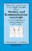 Cover of: Medien- und Kommunikationssoziologie. Eine Einführung in zentrale Begriffe und Theorien.