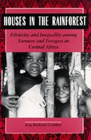 Cover of: Houses  in the Rainforest: Ethnicity and Inequality Among Farmers and Foragers in Central Africa