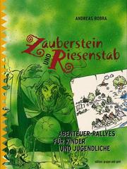 Cover of: Zauberstein und Riesenstab. Abenteuerrallyes für Kinder und Jugendliche. by Andreas Robra