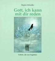 Cover of: Gott, ich kann mit dir reden Gebete, die uns begleiten. by Regine Schindler, Helga Aichinger