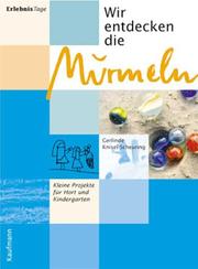 Cover of: Wir entdecken die Murmeln. Kleine Projekte für Hort und Kindergarten.