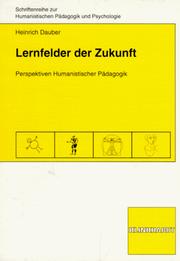 Cover of: Lernfelder der Zukunft. Perspektiven Humanistischer Pädagogik.