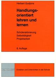 Cover of: Handlungsorientiert lehren und lernen. Schüleraktivierung. Selbsttätigkeit. Projektarbeit. by Herbert Gudjons